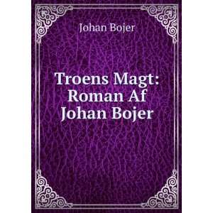 Troens Magt Roman Af Johan Bojer Johan Bojer  Books