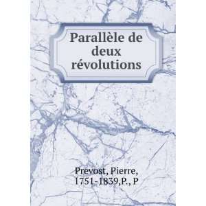  ParallÃ¨le de deux rÃ©volutions Pierre, 1751 1839,P 