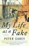   My Life as a Fake by Peter Carey, Faber and Faber 