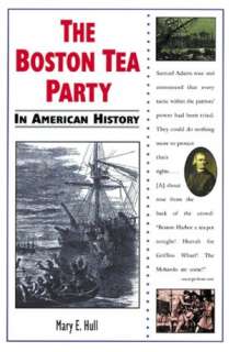   Boston Tea Party in American History by Mary E. Hull 