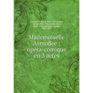  Mademoiselle AsmodÃ©e  opÃ©ra comique en 3 actes P 