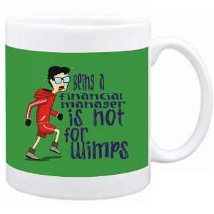  Being a Financial Manager is not for wimps Occupations Mug 