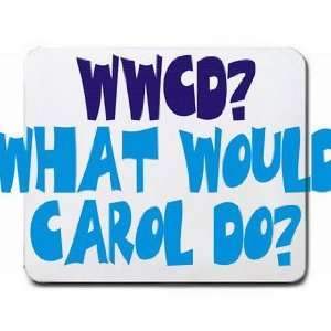  WWCD? What would Carol do? Mousepad