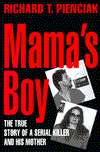   Mamas Boy The True Story of a Serial Killer and His 