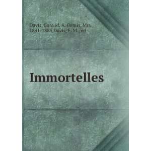  Immortelles, Cora M. A. Bemis Davis, F. M., Davis Books