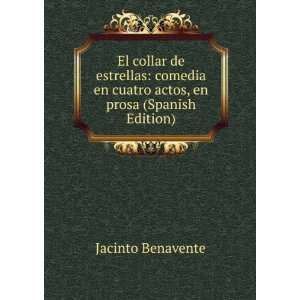   en cuatro actos, en prosa (Spanish Edition) Jacinto Benavente Books