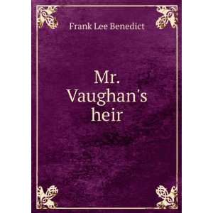  Mr. Vaughans heir Frank Lee Benedict Books