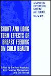 Short And Long Term Effects Of Breast Feeding On Child Health 