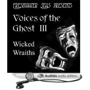  Voices of the Ghost III Wicked Wraiths   Ghost stories 