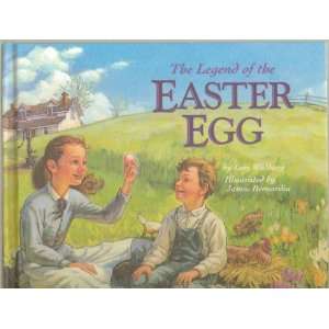    The Legend of the Easter Egg Lori Walburg, James Bernardin Books