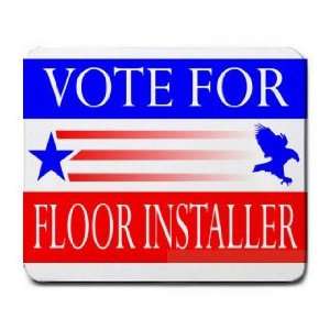  VOTE FOR FLOOR INSTALLER Mousepad