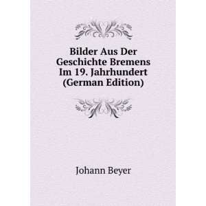   Bremens Im 19. Jahrhundert (German Edition) Johann Beyer Books