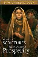 What the Scriptures Teach Us S. Michael Wilcox