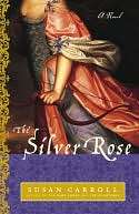   The Silver Rose by Susan Carroll, Random House 
