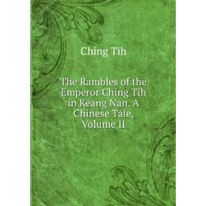  The Rambles of the Emperor Ching Tih in KÃ«ang Nan. A 