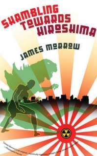 Shambling Towards Hiroshima James Morrow