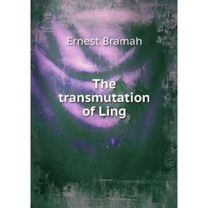  The transmutation of Ling Ernest Bramah Books