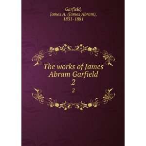   Abram Garfield. 2 James A. (James Abram), 1831 1881 Garfield Books