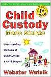 Child Custody Made Simple Understanding the Laws of Child Custody and 