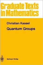 Quantum Groups, (0387943706), Christian Kassel, Textbooks   Barnes 