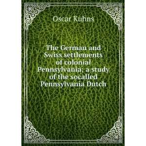   study of the socalled Pennsylvania Dutch Oscar Kuhns Books