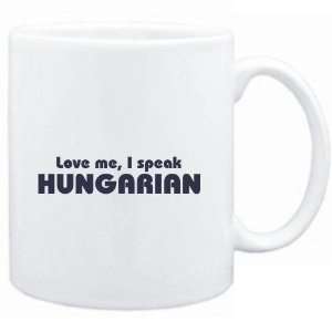   Mug White  LOVE ME, I SPEAK Hungarian  Languages