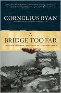 Bridge Too Far The Classic Cornelius Ryan