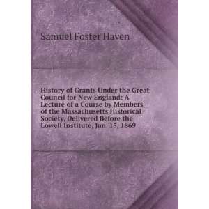   Before the Lowell Institute, Jan. 15, 1869 Samuel Foster Haven Books
