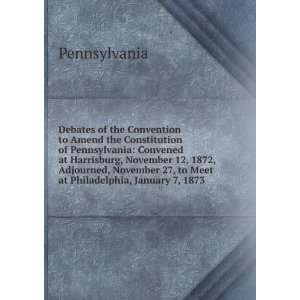   1872, Adjourned, November 27, to Meet at Philadelphia, January 7, 1873