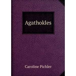  Agathokles Caroline Pichler Books