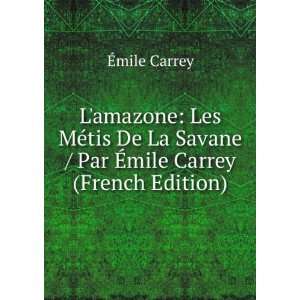   La Savane / Par Ã?mile Carrey (French Edition) Ã?mile Carrey Books