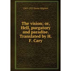   Translated by H.F. Cary 1265 1321 Dante Alighieri  Books