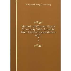   from His Correspondence and . 2 William Ellery Channing Books