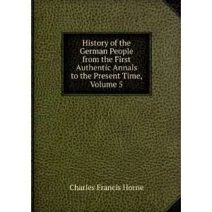   the Present Time, Volume 5 Charles Francis Horne  Books
