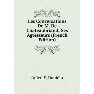  Les Conversations De M. De Chateaubriand Ses Agresseurs 