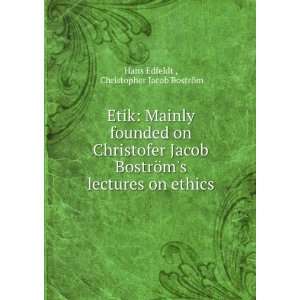   lectures on ethics Christopher Jacob BostrÃ¶m Hans Edfeldt  Books