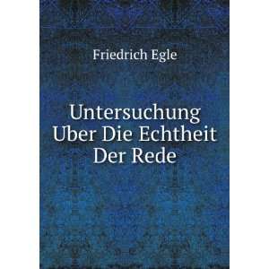    Untersuchung Uber Die Echtheit Der Rede Friedrich Egle Books