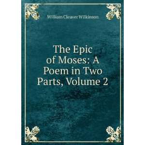   Moses A Poem in Two Parts, Volume 2 William Cleaver Wilkinson Books