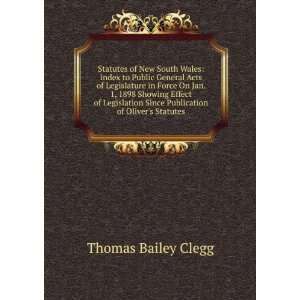   Since Publication of Olivers Statutes Thomas Bailey Clegg Books