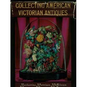   AMERICAN VICTORIAN ANTIQUES Katharine Morrison. McClinton Books
