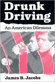 Drunk Driving An American Dilemma, (0226389790), James B. Jacobs 