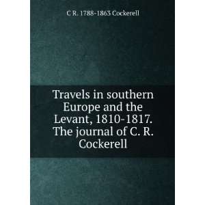  1817. The journal of C. R. Cockerell C R. 1788 1863 Cockerell Books