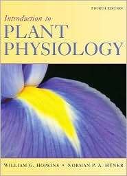 Introduction to Plant Physiology, (0470247665), William G. Hopkins 