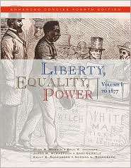 Liberty, Equality, Power Volume I to 1877, Enhanced Concise Edition 