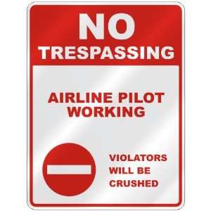  NO TRESPASSING  AIRLINE PILOT WORKING VIOLATORS WILL BE 
