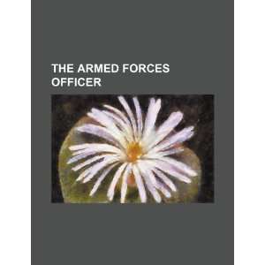  The Armed Forces officer (9781234360962) U.S. Government Books