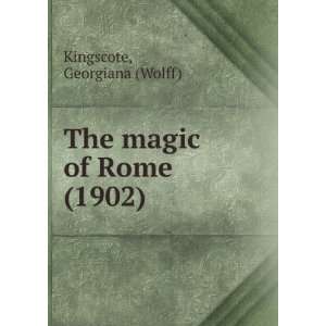   of Rome (1902) (9781275161306) Georgiana (Wolff) Kingscote Books