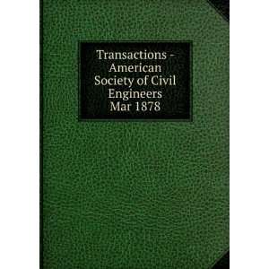  of Civil Engineers. Mar 1878 American Society of Civil Engineers 