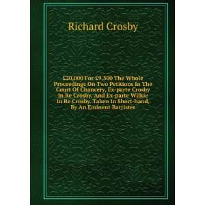   . Taken In Short hand, By An Eminent Barrister Richard Crosby Books