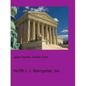  NLRB v. J. Weingarten, Inc. Ronald Cohn Jesse Russell 